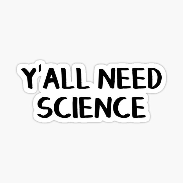 Item preview, Y'all need science designed and sold by allthetees.