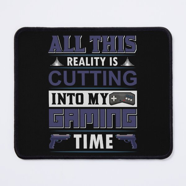 Item preview, Reality cutting into my gaming time-funny gift for gamers designed and sold by BRtisticDesigns.