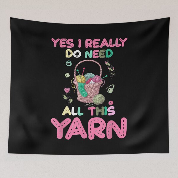 Item preview, Yes I Really Do Need All This Yarn designed and sold by KugiArt ⭐⭐⭐⭐⭐.