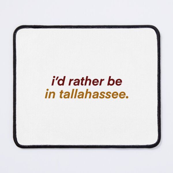 Item preview, rather be in tallahassee    designed and sold by BLACKSMOKECOL.