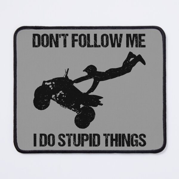 Item preview, Don't Follow Me I Do Stupid Things - ATV Four Wheeler Quad Bike X designed and sold by Lemon Pepper.