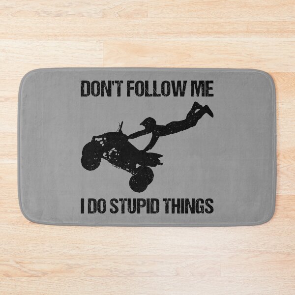 Item preview, Don't Follow Me I Do Stupid Things - ATV Four Wheeler Quad Bike X designed and sold by Lemon Pepper.