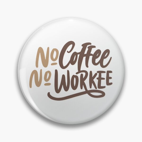 Item preview, No Coffee No Workee designed and sold by grabbacuppajava.