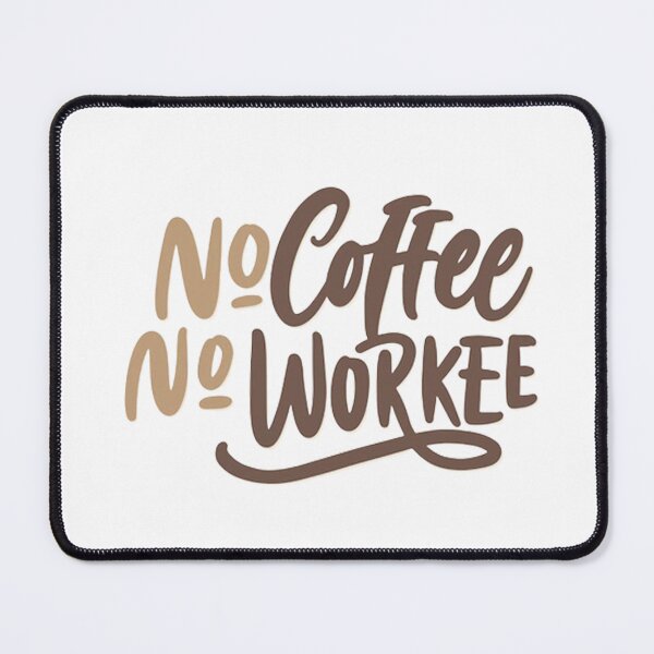 Item preview, No Coffee No Workee designed and sold by grabbacuppajava.