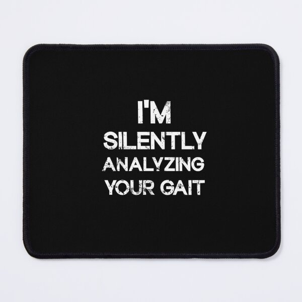Item preview, I'm Silently Analyzing Your Gait - Physical Therapist designed and sold by SOUFIANE1991.