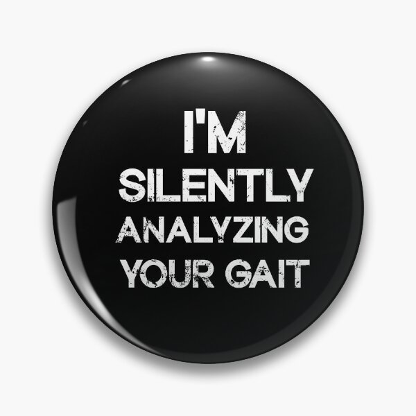 Item preview, I'm Silently Analyzing Your Gait - Physical Therapist designed and sold by SOUFIANE1991.
