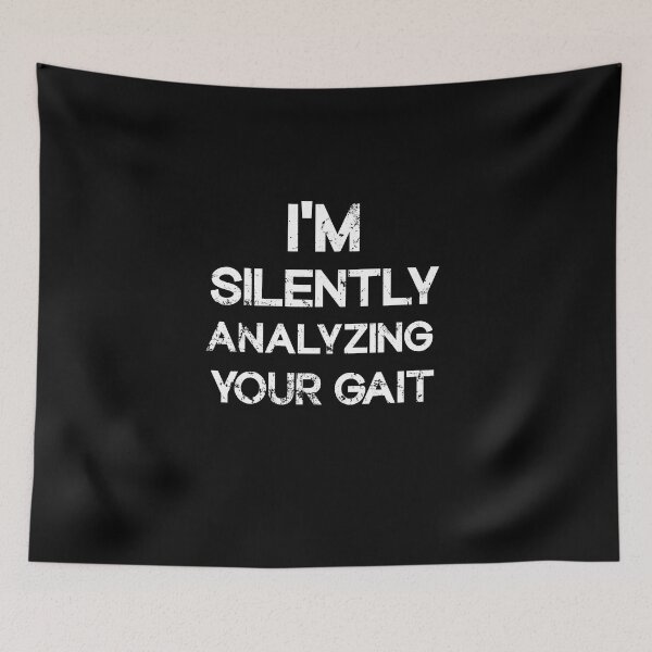 Item preview, I'm Silently Analyzing Your Gait - Physical Therapist designed and sold by SOUFIANE1991.