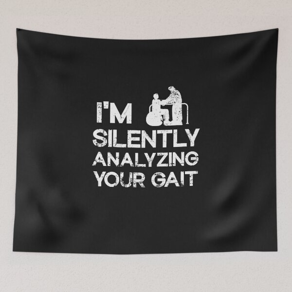 Item preview,  I'm Silently Analyzing Your Gait - Physical Therapist designed and sold by SOUFIANE1991.