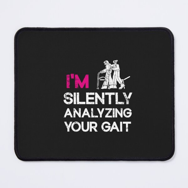 Item preview,  I'm Silently Analyzing Your Gait - Physical Therapist designed and sold by SOUFIANE1991.
