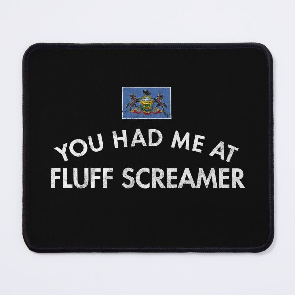 Item preview, You Had Me At Fluff Screamer designed and sold by twHistory.