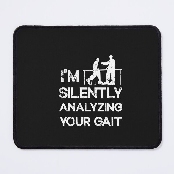 Item preview,  I'm Silently Analyzing Your Gait - Physical Therapist designed and sold by SOUFIANE1991.