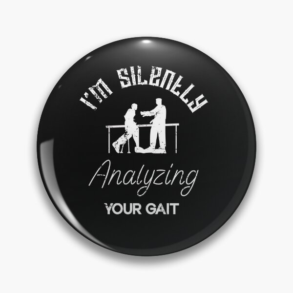 Item preview, I'm Silently Analyzing Your Gait - Physical Therapist designed and sold by SOUFIANE1991.