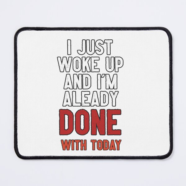 Item preview, "Done With Today" designed and sold by StoicTesterShop.
