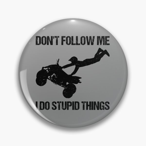Item preview, Don't Follow Me I Do Stupid Things - ATV Four Wheeler Quad Bike X designed and sold by Lemon Pepper.