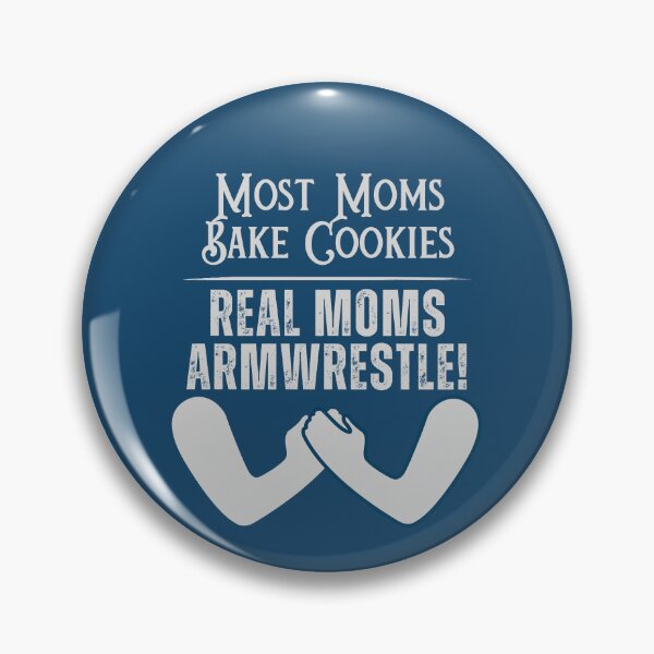 Item preview, Most Moms Bake Cookies, Real Moms Armwrestler designed and sold by Constant Readers.