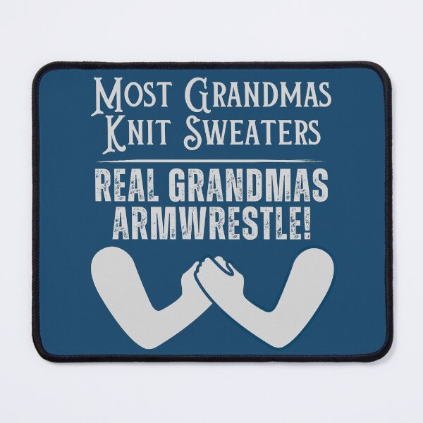 Item preview, Most Grandmas Knit Sweaters, Real Grandmass Armwrestler designed and sold by Constant Readers.
