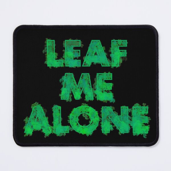 Item preview, Leaf Me Alone - green version designed and sold by DaveDanchuk.