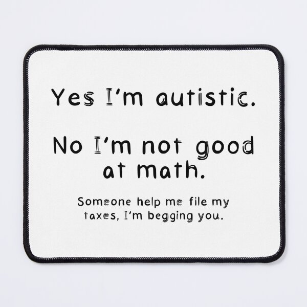 Item preview, I’m Autistic but Bad At Math, Help (White Background) designed and sold by O1RSH.
