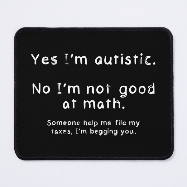 Item preview, I’m Autistic but Bad At Math, Help (Black Background) designed and sold by O1RSH.