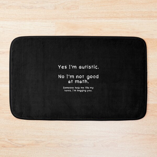 Item preview, I’m Autistic but Bad At Math, Help (Black Background) designed and sold by O1RSH.