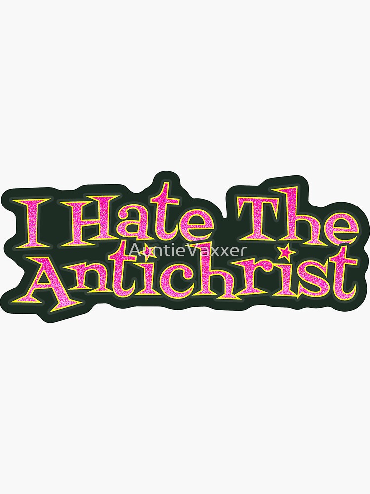 "I Hate The Antichrist Retro Faux Glitter" Sticker for Sale by AuntieVaxxer Redbubble