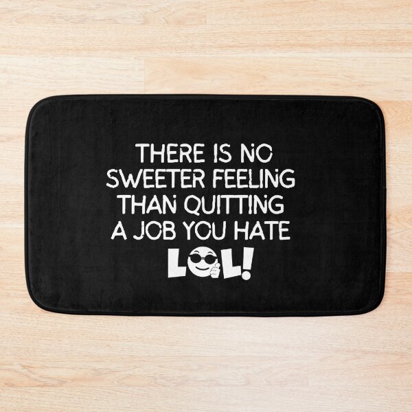 Item preview, There is no sweeter feeling than quitting a job you hate designed and sold by mksjr.