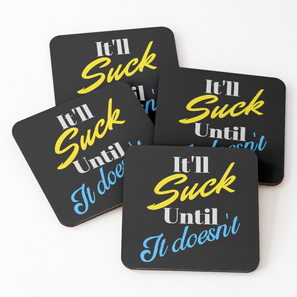 Item preview, It'll Suck Until It Doesn't designed and sold by BadAttitudeTees.