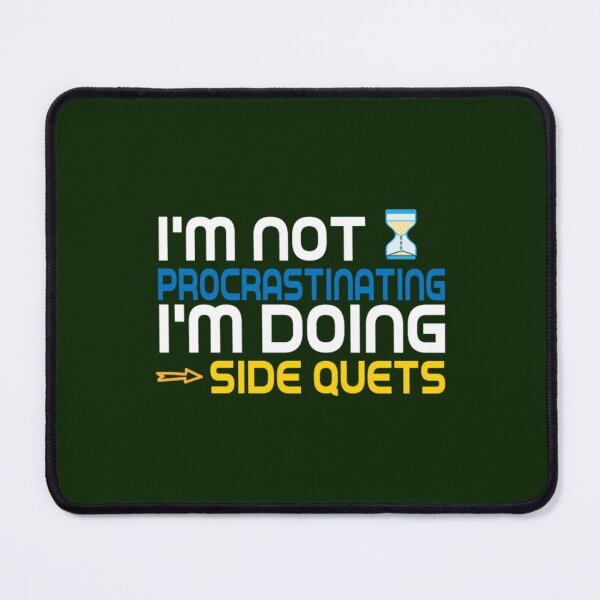 Item preview, I m not procrastinating I m doing side quests   designed and sold by FelixGumby.