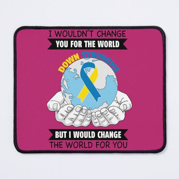 Item preview, I Wouldn T Change You For The World Down Syndrome designed and sold by PiperFashion.