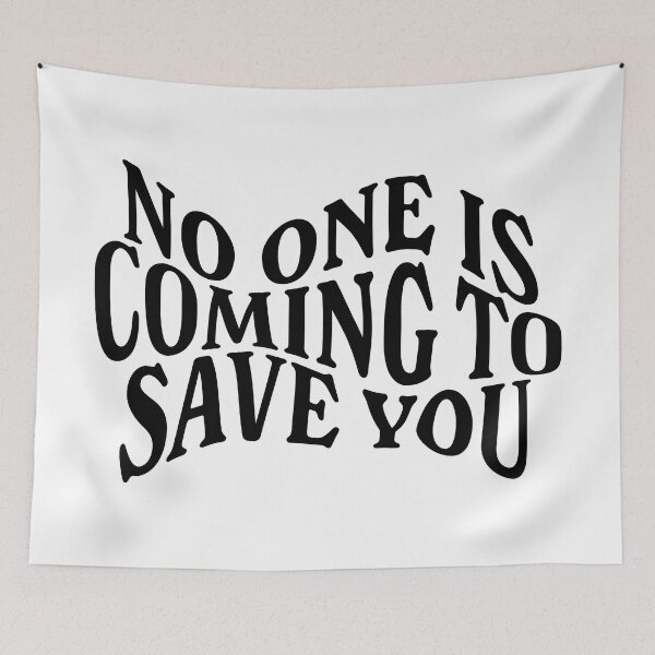 Item preview, no one is coming to save you designed and sold by opeezy.