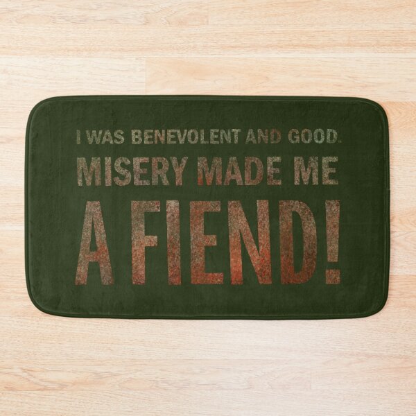 Item preview, Misery made me a FIEND! designed and sold by BrownWoodRobot.