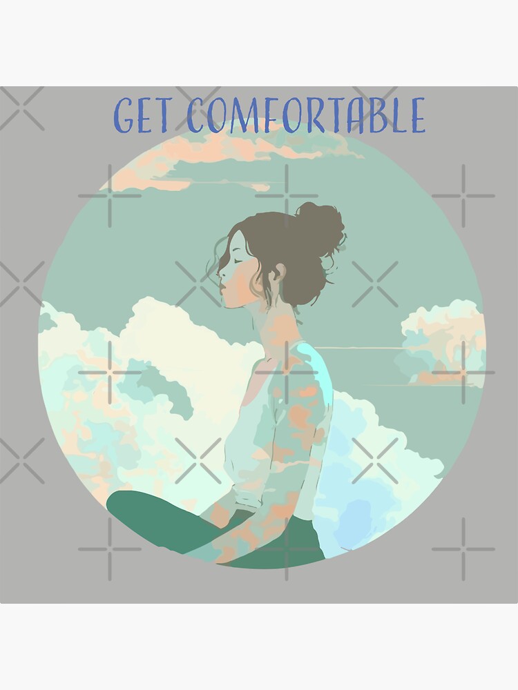 Get Comfortable Sticker for Sale by Meloncholai