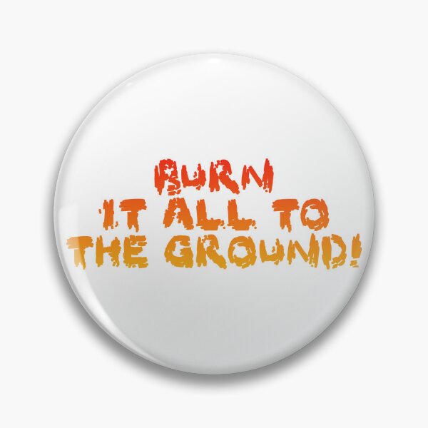 Item preview, Burn it all to the ground (on white) designed and sold by DotorEaon.