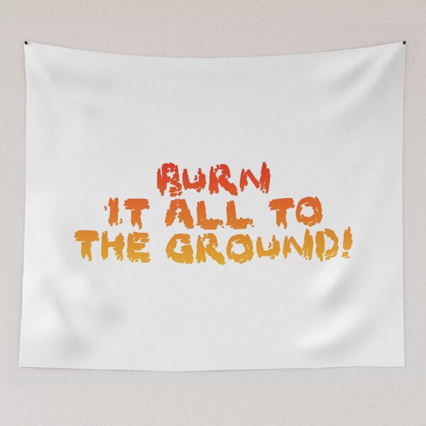 Item preview, Burn it all to the ground (on white) designed and sold by DotorEaon.