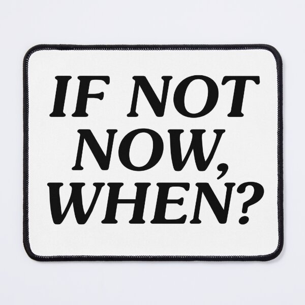 Item preview, if not now, when? designed and sold by opeezy.