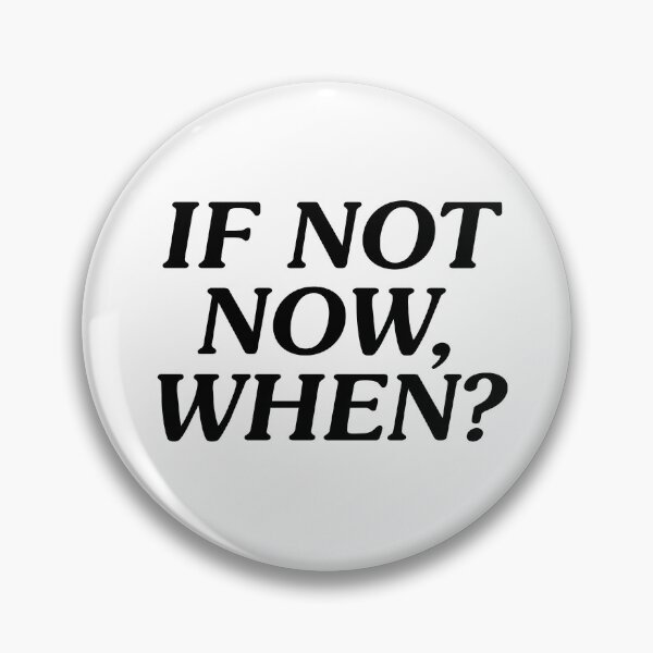Item preview, if not now, when? designed and sold by opeezy.