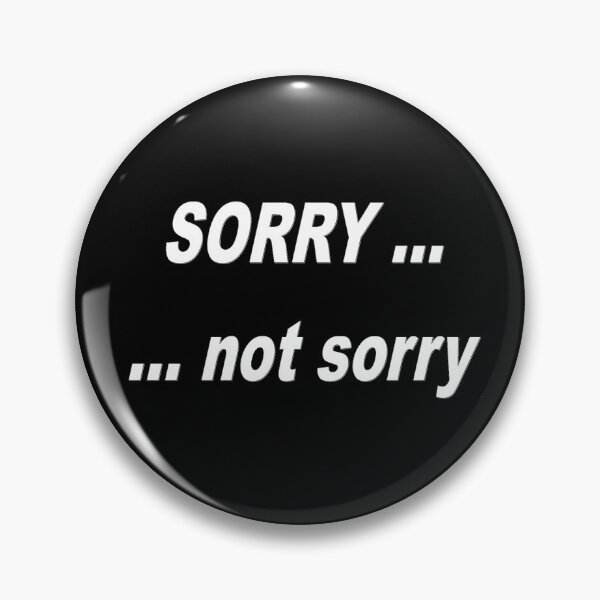 Item preview, Sorry Not Sorry designed and sold by jaynerushton.
