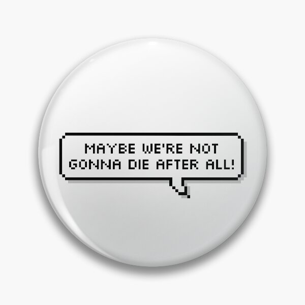 Item preview, MAYBE WERE NOT GONNA DIE AFTER ALL! Deep Rock Galactic Speech Bubble Sticker designed and sold by bobcrochets.