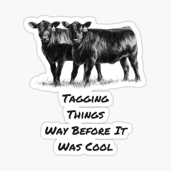 Tagging Things Way Before It Was Cool Cows Sticker