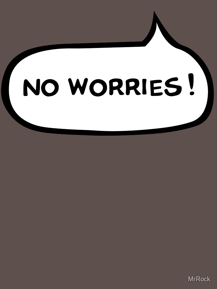  Australian Slang No Worries T shirt By MrRock Redbubble