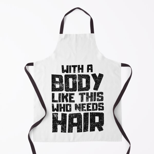 Item preview, With a Body Like This Who Needs Hair designed and sold by FNStuff.