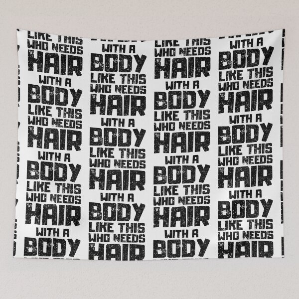 Item preview, With a Body Like This Who Needs Hair designed and sold by FNStuff.