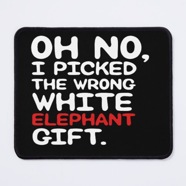 Item preview, Oh No I Picked The Wrong White Elephant designed and sold by AYACHI90.