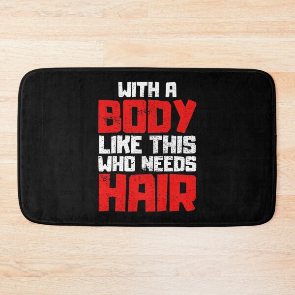 Item preview, With a Body Like This Who Needs Hair designed and sold by FNStuff.