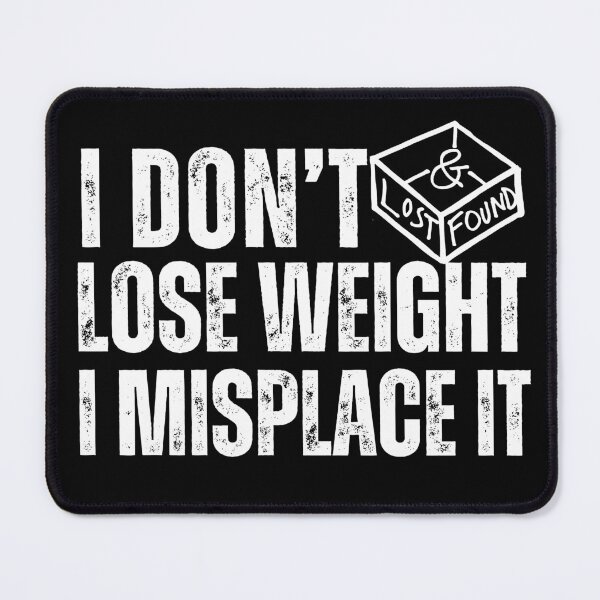 Item preview, I don't lose weight, I misplace it designed and sold by SnarkyTeesMugs.
