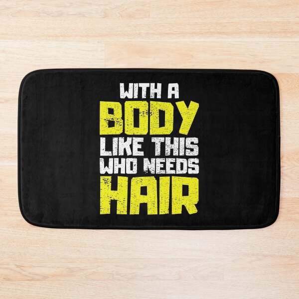 Item preview, With a Body Like This Who Needs Hair designed and sold by FNStuff.