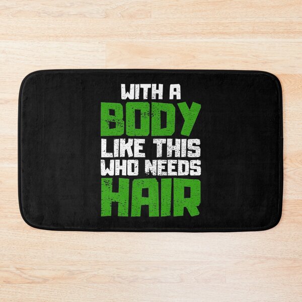 Item preview, With a Body Like This Who Needs Hair designed and sold by FNStuff.