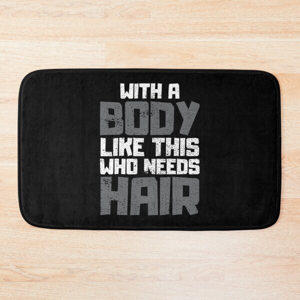 Item preview, With a Body Like This Who Needs Hair designed and sold by FNStuff.