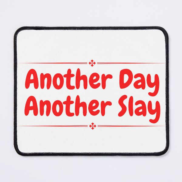 Item preview, Another Day Another Slay designed and sold by slikar.