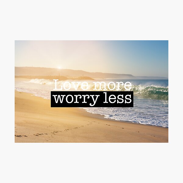 Inspirational motivation quote Love more worry less Photographic Print